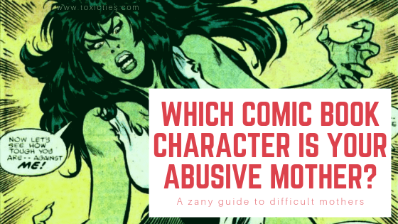 Which Comic Book Character Is Your Abusive Mother?