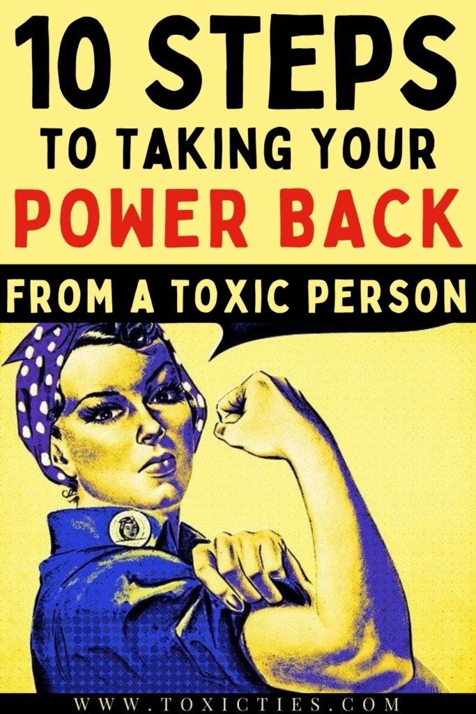 Do you have a #toxicperson in your life? Nearly all of us do. And what they do best is make you give your power away. Here are 10 steps to taking it back. #empowerment #fightback #toxicpeople