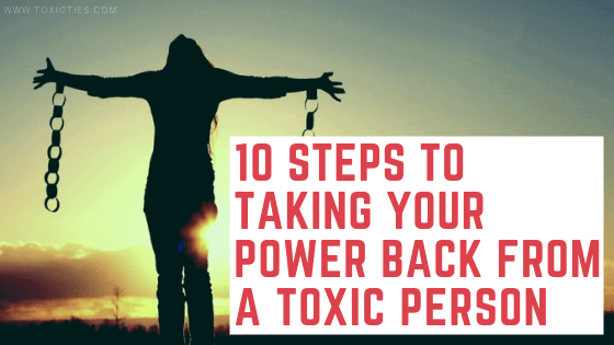 10 Steps to Taking Your Power Back From a Toxic Person