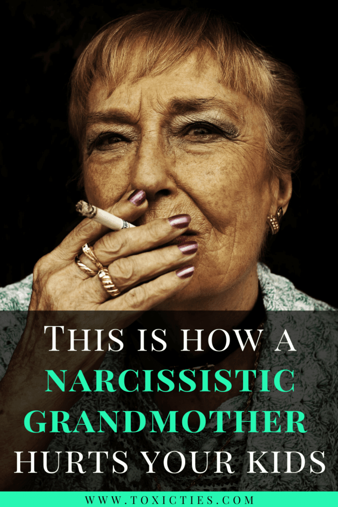 What's the price of having a narcissistic grandmother in your children's lives? Here are 10 disturbing ways she can cause real long-term damage.