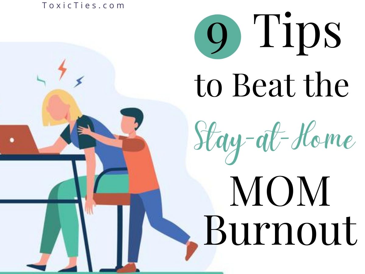 9 Tips To Beat The Stay At Home Mom Burnout Toxic Ties 7076