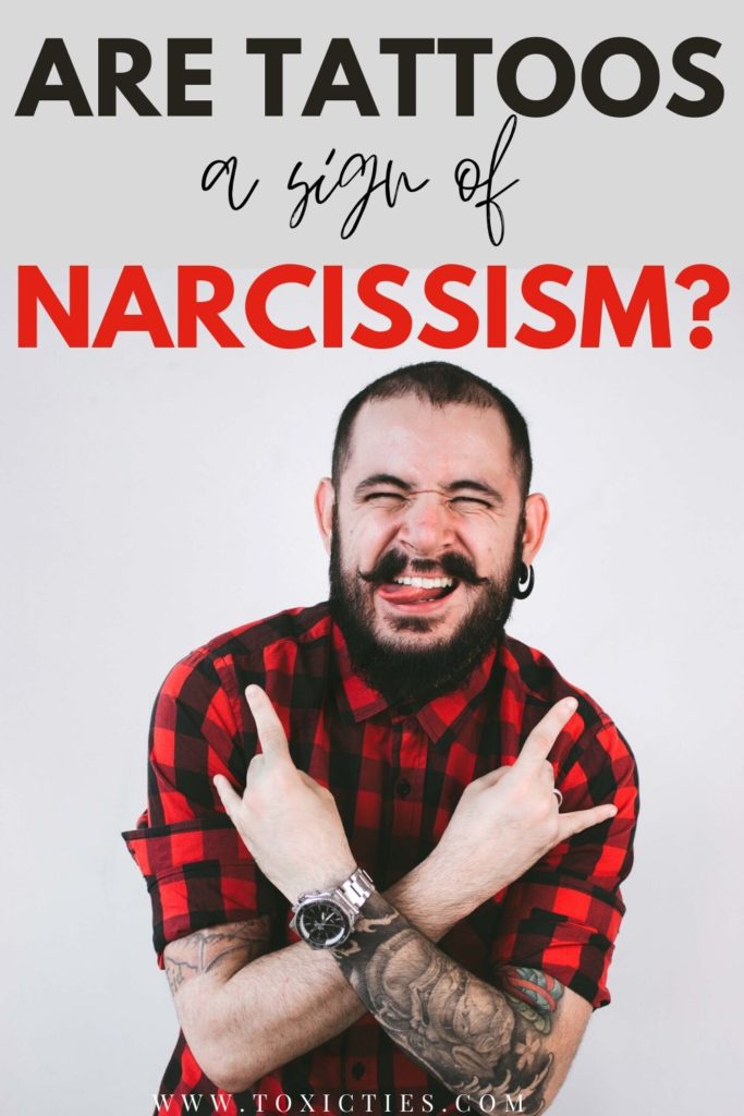 Are Tattoos a Sign of Narcissism? Toxic Ties