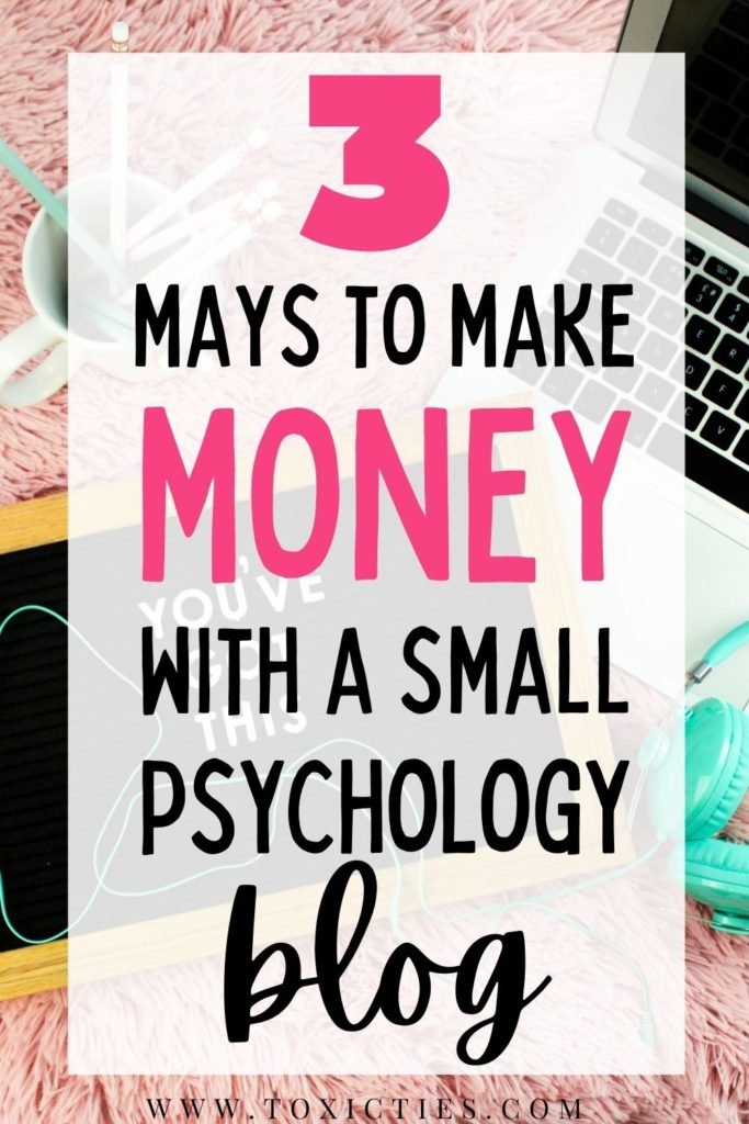 Do you want to make money with your own #psychologyblog? Then read about 3 essential #monetization strategies you need to make this happen. #bloggingtips #relationshipsblog #makemoneyblogging