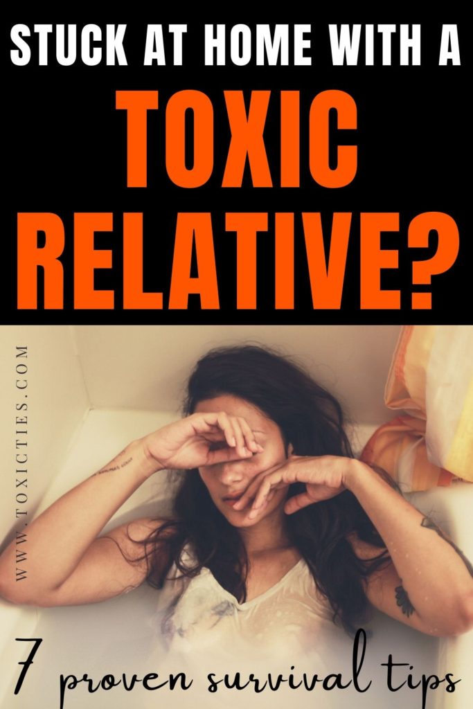 If you're stuck at home with a #toxicrelative, things could go from bad to worse in a matter of seconds. Here are 7 way to help you survive the nightmare. #toxicperson #toxicpartner #toxicrelationship #npd #emotionalabuse