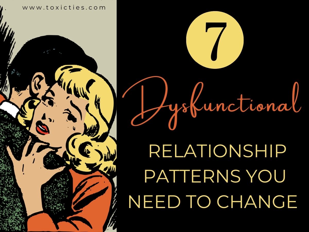 7 Unhealthy Relationship Patterns You Need to Change Toxic Ties