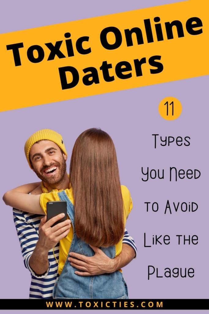 If you ever tried online dating, you probably encountered many toxic online daters along the way. Here are 11 of the most awful types.  #toxicdaters #toxicdating #onlinedating #datingtips #datingredflags #narcissist #datingsafety