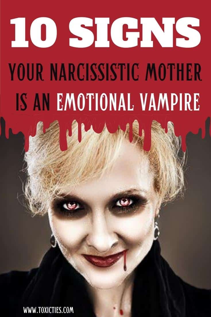 10 Signs Your Narcissistic Mother is an Emotional Vampire - Toxic Ties