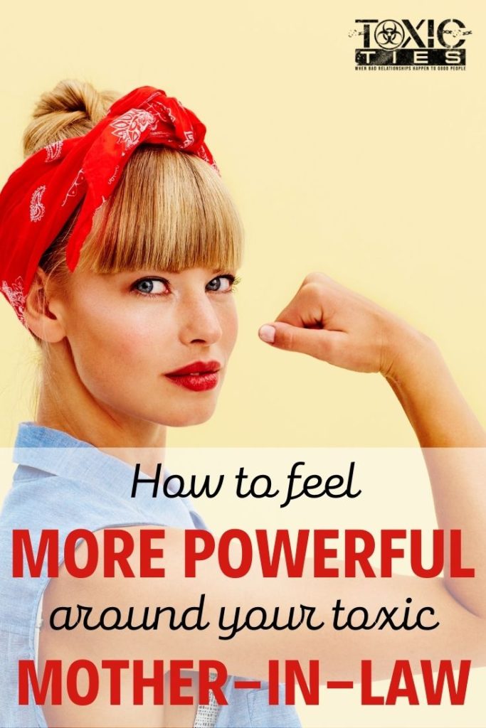 Do you want to feel more powerful around your toxic or narcissistic mother-in-law? Here are 9 ways to change that power dynamic. #toxicmotherinlaw #toxicfamilyties #selfempowerment