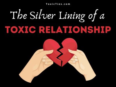 Is there a silver lining to toxic relationships? If you look for meaning and lessons in all life experiences, the answer is: absolutely.