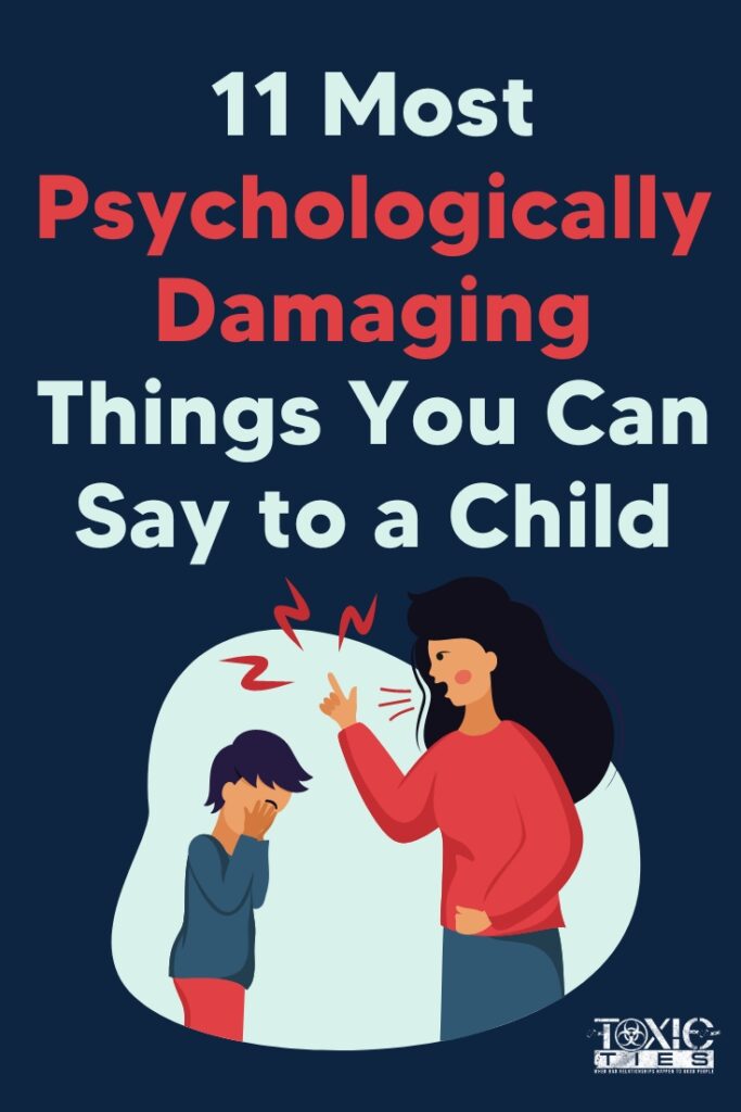 Parents usually mean well. But even the most well-meaning parents say psychologically damaging things to their child. Here are the worst 11. #parentingtips #psychologicaldamage #childpsychology #gentleparenting